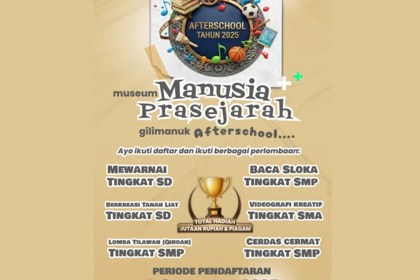 Informasi Pendaftaran Lomba Museum Manusia Prasejarah Afterschool 2025